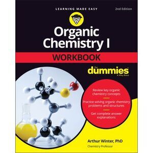 Organic Chemistry I Workbook for Dummies -- Arthur Winter